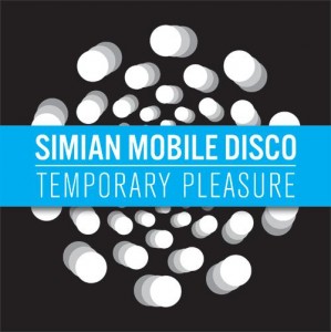 simian-mobile-disco-temporary-pleasure