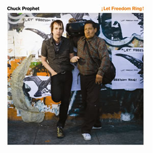 chuckprophet-¡letfreedomring!-cd